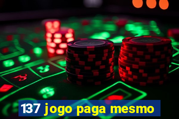 137 jogo paga mesmo