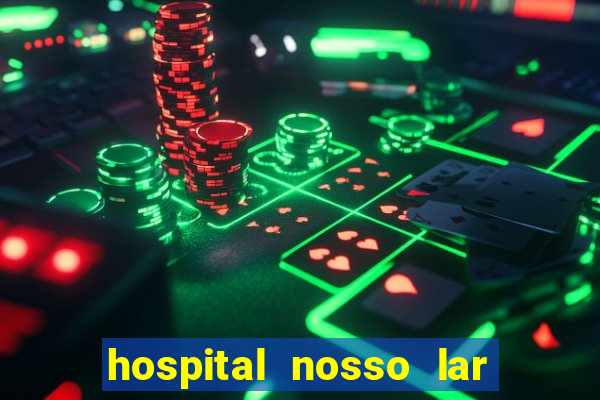 hospital nosso lar fortaleza telefone