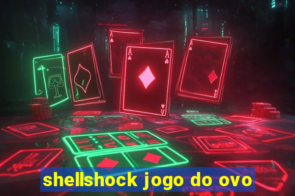 shellshock jogo do ovo