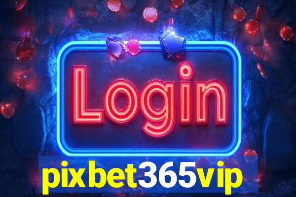 pixbet365vip