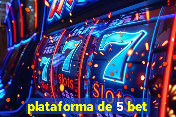 plataforma de 5 bet