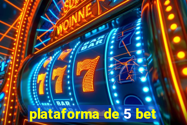 plataforma de 5 bet