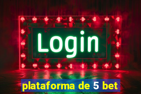 plataforma de 5 bet