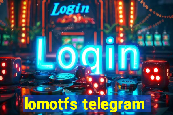 lomotfs telegram