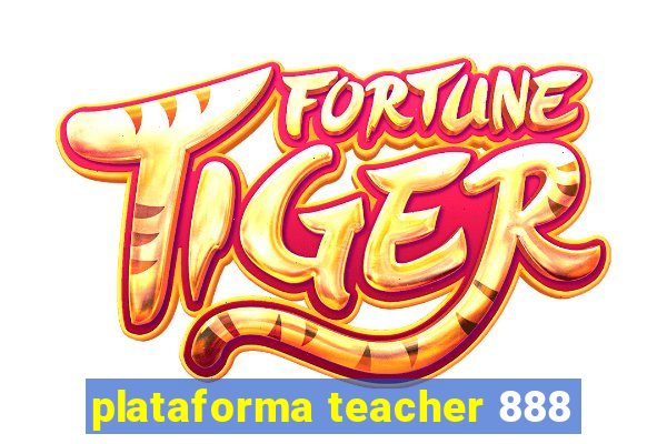 plataforma teacher 888