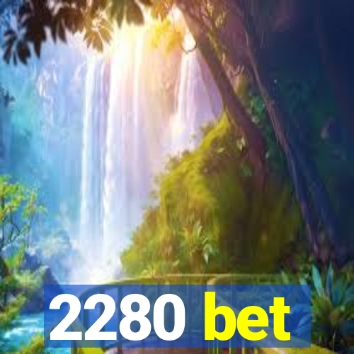 2280 bet