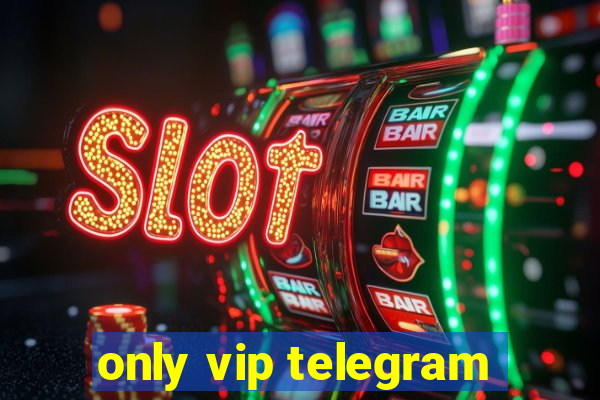 only vip telegram