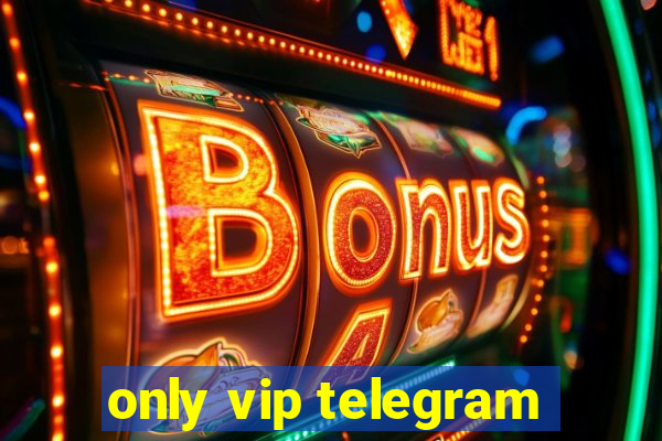 only vip telegram