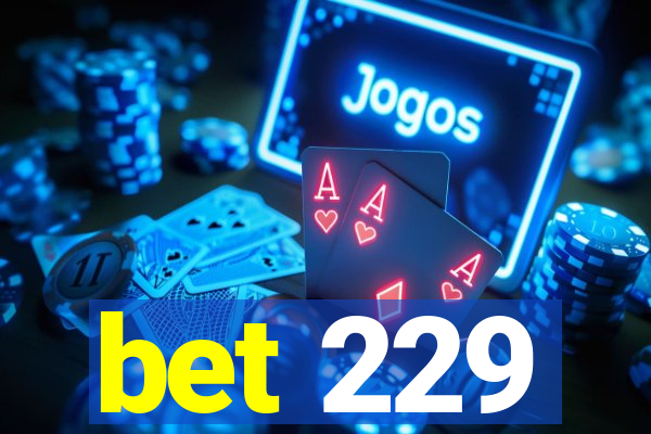 bet 229