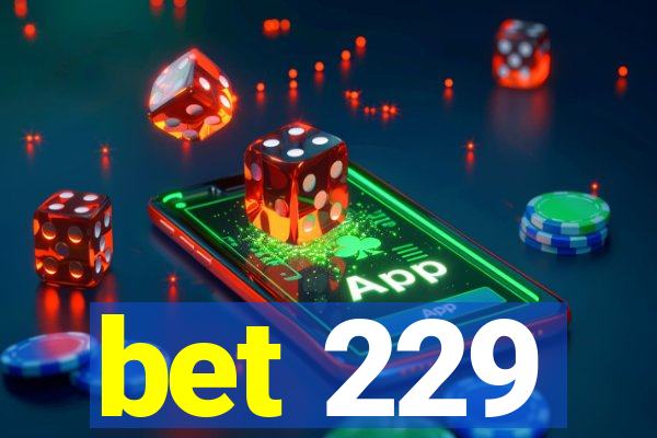 bet 229