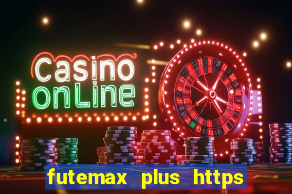 futemax plus https futemax plus