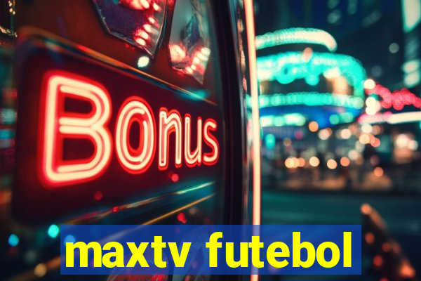 maxtv futebol