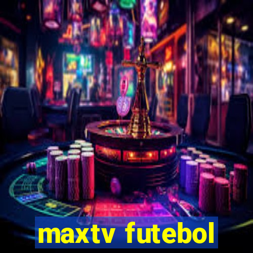 maxtv futebol