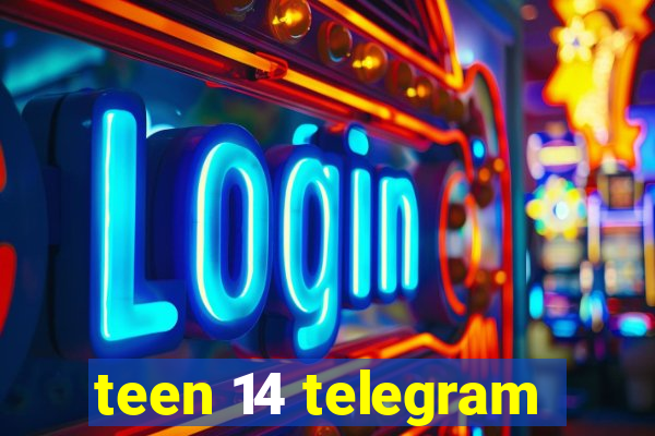 teen 14 telegram