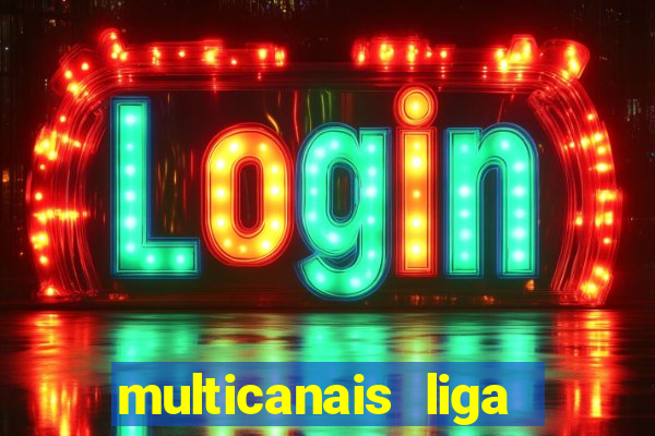 multicanais liga dos campees