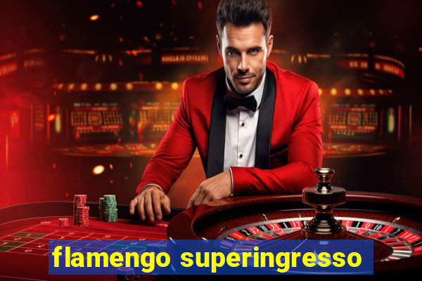 flamengo superingresso