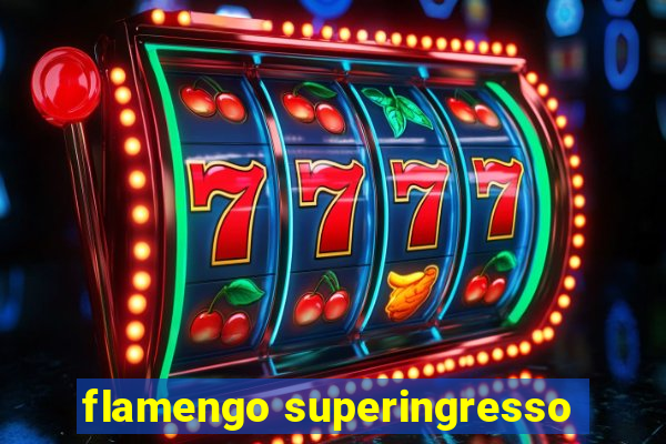 flamengo superingresso