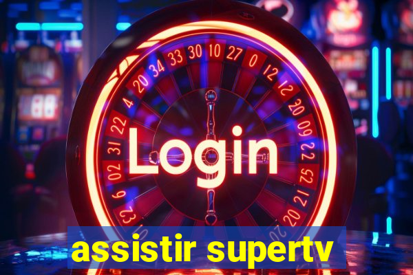 assistir supertv