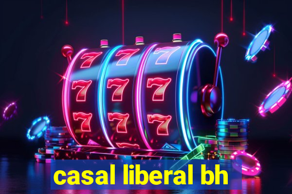 casal liberal bh