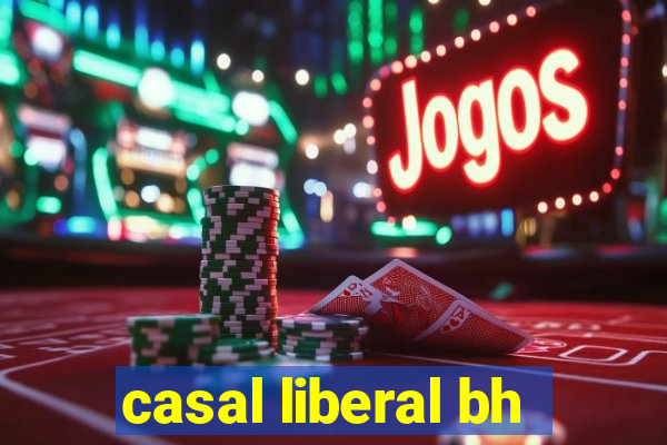 casal liberal bh