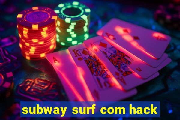 subway surf com hack