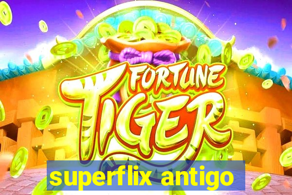 superflix antigo