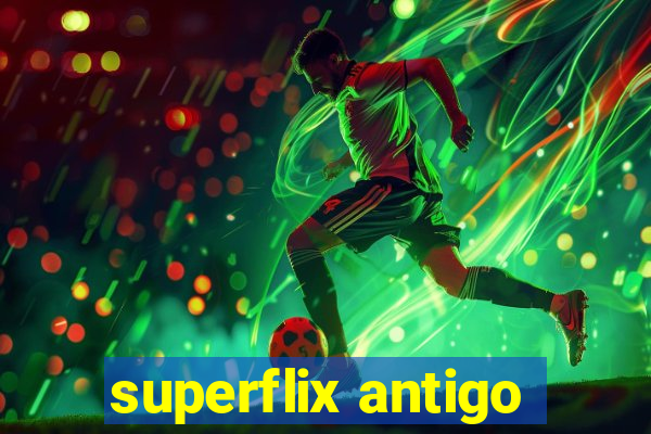 superflix antigo