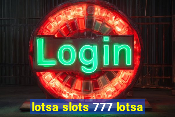 lotsa slots 777 lotsa