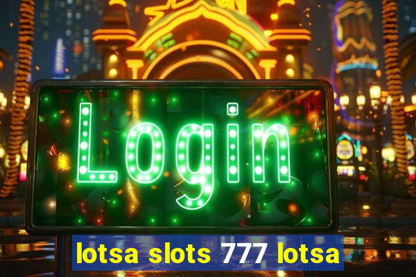 lotsa slots 777 lotsa