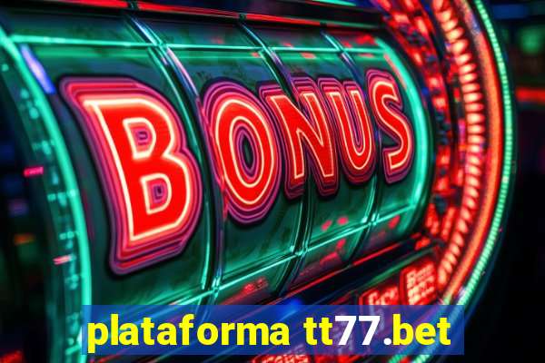 plataforma tt77.bet