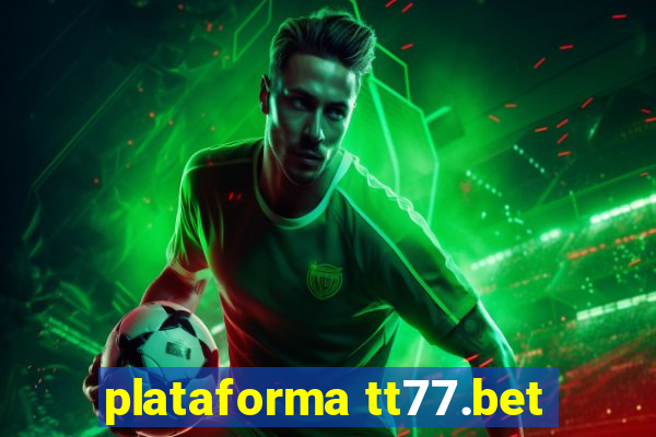 plataforma tt77.bet