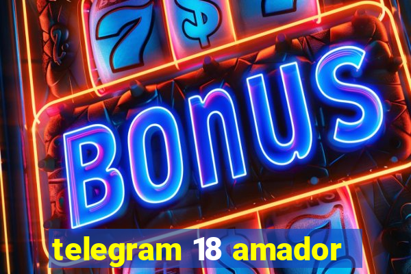 telegram 18 amador