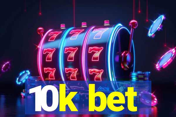 10k bet