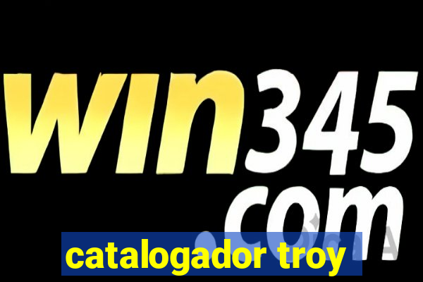 catalogador troy