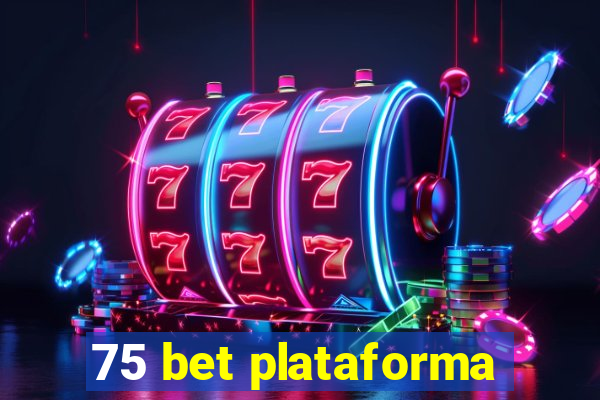 75 bet plataforma