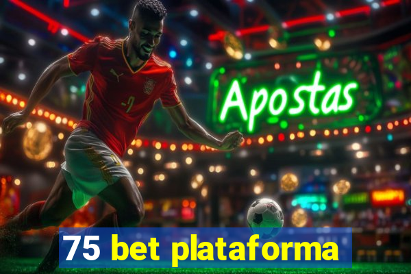 75 bet plataforma