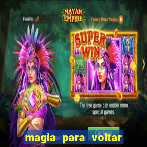 magia para voltar no tempo