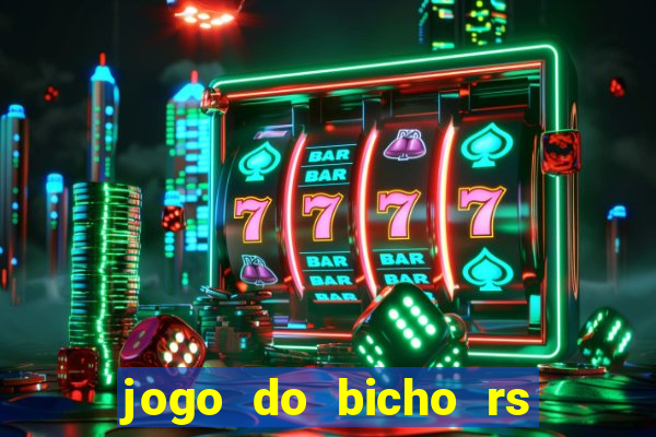 jogo do bicho rs resultado certo de hoje 14h 18h rs consulta