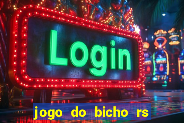 jogo do bicho rs resultado certo de hoje 14h 18h rs consulta