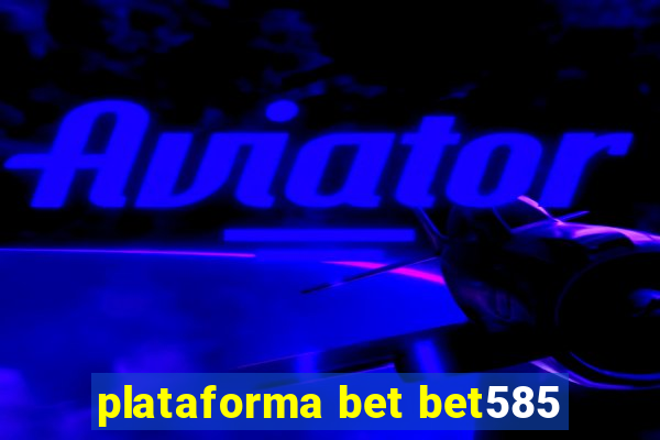 plataforma bet bet585