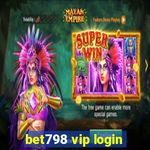 bet798 vip login