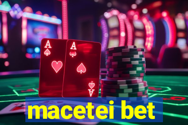 macetei bet