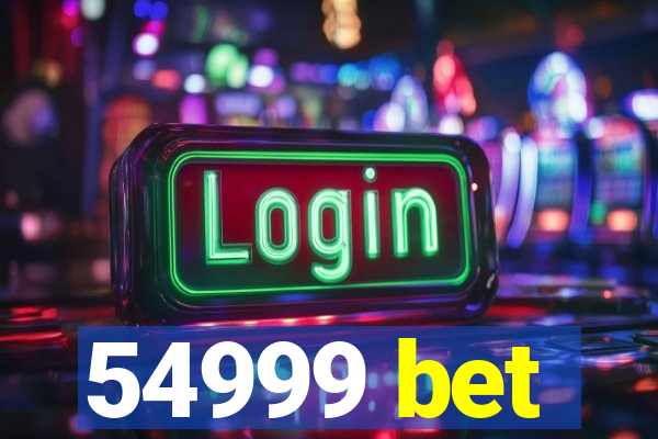 54999 bet