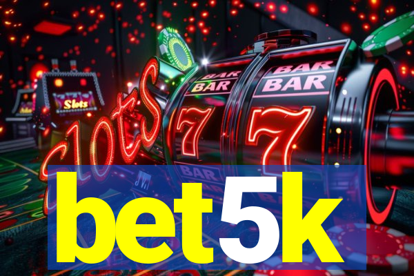 bet5k