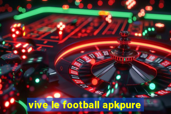 vive le football apkpure