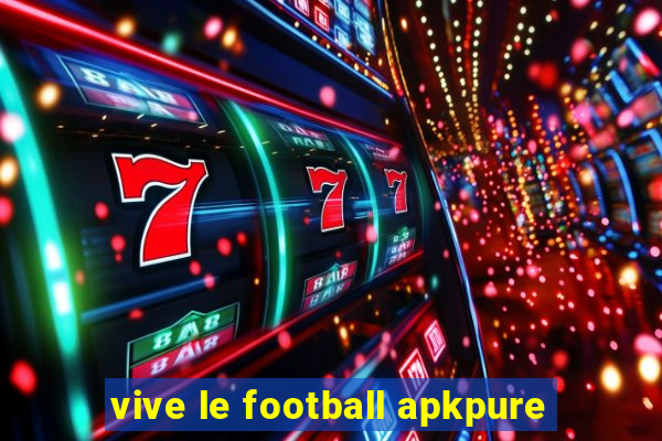 vive le football apkpure