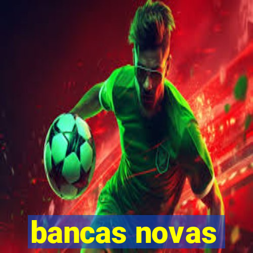 bancas novas