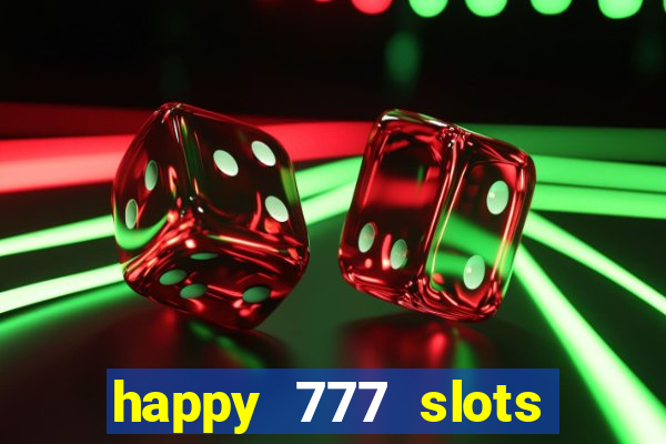 happy 777 slots paga mesmo