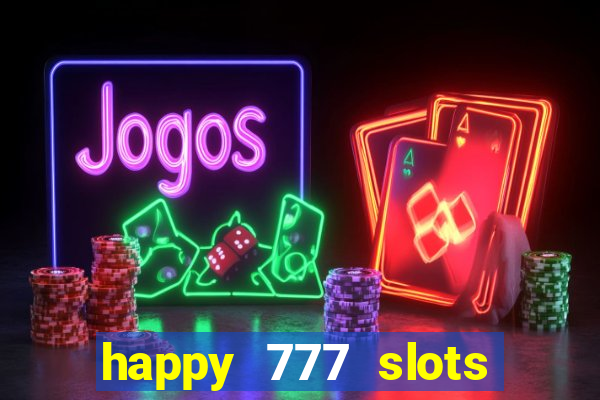 happy 777 slots paga mesmo