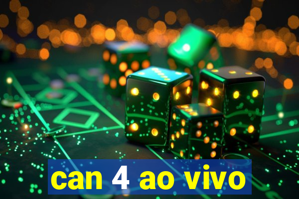 can 4 ao vivo